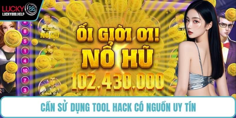 Cần sử dụng tool hack có nguồn uy tín