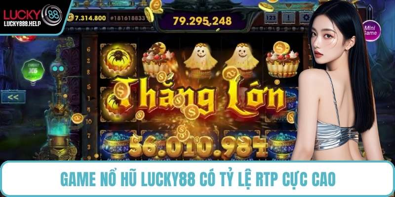 Game nổ hũ LUCKY88 có tỷ lệ RTP cực cao