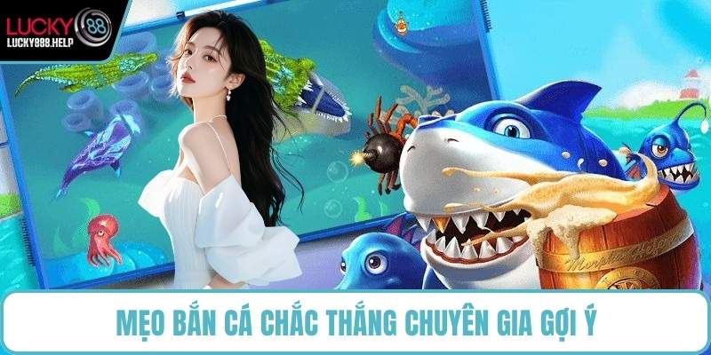 Mẹo bắn cá chắc thắng chuyên gia gợi ý