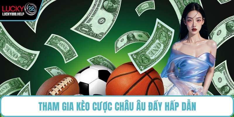 Tham gia kèo cược Châu Âu đầy hấp dẫn