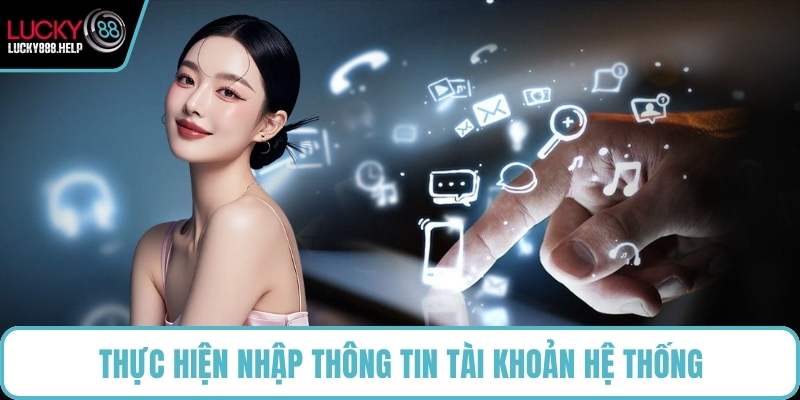 Thực hiện nhập thông tin tài khoản hệ thống