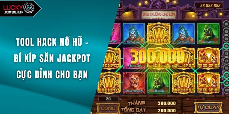 Tool hack nổ hũ là công cụ hỗ trợ chơi