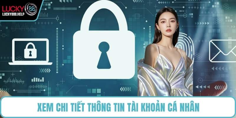 Xem chi tiết thông tin tài khoản cá nhân